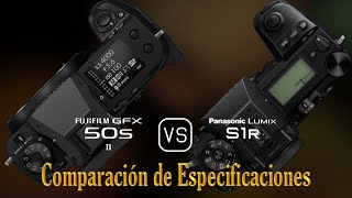 Fujifilm GFX 50s II vs Panasonic Lumix S1R Una Comparación de Especificaciones [upl. by Pallas]