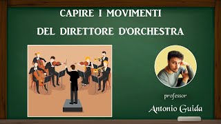 Capire i movimenti del direttore dorchestra Lezione del prof Antonio Guida [upl. by Loveridge]