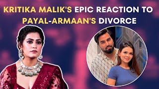 Kritika Malik Viral Reaction To PayalArmaans Divorce Decision amp Polygamy [upl. by Hgielrebmik]