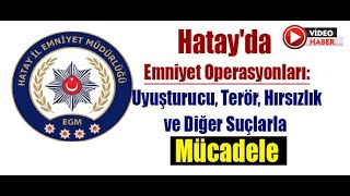 Hatayda Emniyet Operasyonları Uyuşturucu Terör Hırsızlık ve Diğer Suçlarla Mücadele 12 aralık 202 [upl. by Solrac]