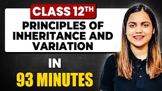 PRINCIPLES OF INHERITANCE AND VARIATION in 93 Minutes  Biology Chapter 5  Full Chapter Class 12th [upl. by Naeroled]