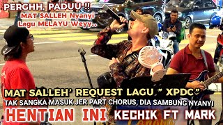 🔥MAT SALLEH Request Lagu XPDC HENTIAN INIquot 🔴Tk Sangka Part Chorus Dia Masuk Sambung NyanyiPADUu❗ [upl. by Sitarski]