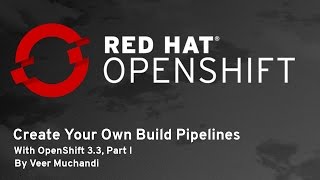 Create Your Own Build Pipelines with OpenShift 33 Part I [upl. by Raychel]