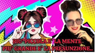 PIU’ PICCOLA E’ LA MENTE PIU’ GRANDE E’ LA PRESUNZIONE [upl. by Kaylyn573]