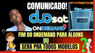 DUOSAT ONDEMAND FAZ COMUNICADO FIM PARA ALGUNS MODELOS SERÁ QUE É PRA TODOS EM 2024 [upl. by Sitoel758]