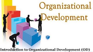 INTRODUCTION TO ORGANIZATIONAL DEVELOPMENTOD [upl. by Lonnard]