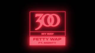 Fetty Wap  My Way feat Monty Official Audio [upl. by Feil277]