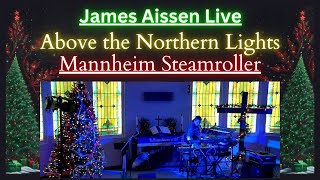 Mannheim Steamroller  Above the Northern Lights  Live Cover by James Aissen [upl. by Drape782]