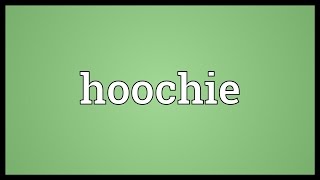 Hoochie Meaning [upl. by Paris]