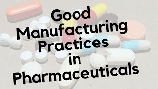 Good Manufacturing Practices  GMP in Pharmaceuticals [upl. by Winter696]