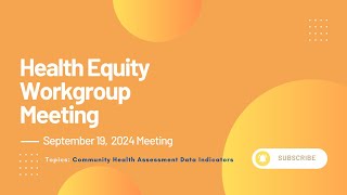 Health Equity Workgroup Meeting Community Health Assessment Data Indicators [upl. by Nezah]