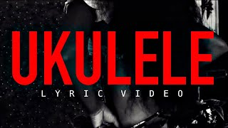 Ukulele Lyric Video  Blad P2A ft Khazin [upl. by Dowell341]