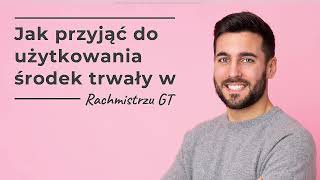 Jak przyjąć do użytkowania środek trwały w Rachmistrzu GT [upl. by Hyps]