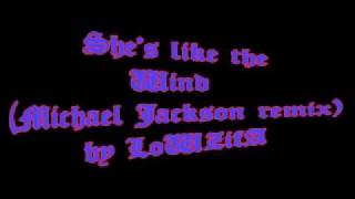 Shes like the Wind Michael Jackson remix by LoWZifA [upl. by Bertrand]