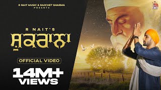 Shukrana Official Video R Nait  Punjabi Song [upl. by Ecyob]