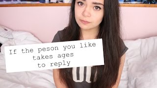 If the person you like takes ages to reply [upl. by Karin]