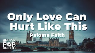 Paloma Faith  Only Love Can Hurt Like This Lyrics [upl. by Seravat]