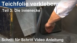 Teichfolie kleben Anleitung  Teichfolie verkleben  Teil 3 Die Innenecke [upl. by Dedie]