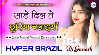 Saade Dil Te Chhuriyan Chalaiyan Dj Remix  Insta Trending Punjabi Song 2024  Hyper Brazil Mix [upl. by Haeel418]