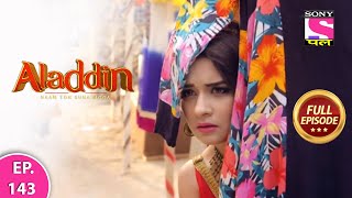 Aladdin  Naam Toh Suna Hoga  अलाद्दिन  नाम तो सुना होगा  Episode 143  3rd November 2020 [upl. by Jessee445]