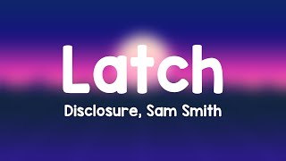 Latch  Disclosure Sam Smith Lyrics 🐋 [upl. by Dulcine]