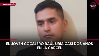 El joven cocalero Raúl Uria casi dos años en la cárcel [upl. by Anidal]