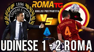 UDINESE 1  2 ROMA quotAllultimo respiroquot Analisi Postpartita Serie A ROMA TG [upl. by Sanferd]