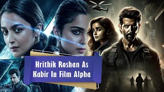 Hrithik Roshan As Kabir In Film Alpha  Alpha Film Star Cast [upl. by Kleiman]