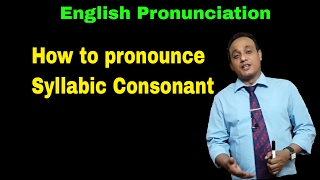 Syllabic consonant II BBC Standard Pronunciation II Phonetics  Lecture 8 [upl. by Ahser]