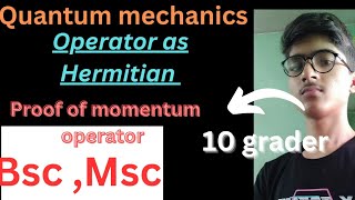 Proof of Momentum as Hermitian 10 Grader Suraj Singh Part2 For Msc  bsc  IIT jam msc [upl. by Negyam979]