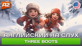 Three Boots 🎧 Рассказ для начинающих А2  АНГЛИЙСКИЙ НА СЛУХ [upl. by Vassily]