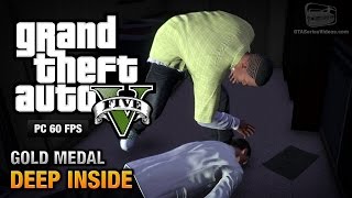 GTA 5 PC  Mission 46  Deep Inside Gold Medal Guide  1080p 60fps [upl. by Eciralc]