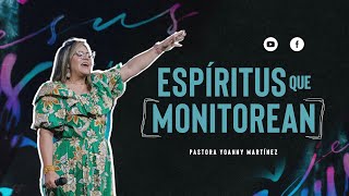 ESPIRITUS QUE MONITOREAN  Pastora Yoanny Martinez [upl. by Esorbma]