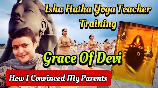 Isha Hatha Yoga Teacher Training  How I Convinced My Family  Grace of Maa Linga Bhairavi Devi ✨ [upl. by Alliehs454]