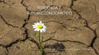 Resiliencia y autorreconocimiento [upl. by Henriques]