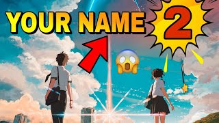 ¿CUANDO SE ESTRENA YOUR NAME 2 NUEVA PELÍCULA DE MAKOTO SHINKAI CONFIRMADA ¿KIMI NO NA WA 2 [upl. by Teddman100]