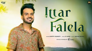 ITTAR FALELA  Happy Raikoti  D Harp  Arpan Bawa  New Punjabi Song 2024  New Punjabi Movie [upl. by Cinomod]