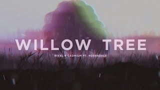 Rival amp Cadmium Ft Rosendale  Willow Tree Lyric Video [upl. by Llerihs]