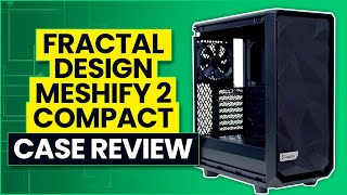 Fractal Design Meshify 2 Compact Review [upl. by Droffilc967]