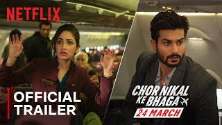 Chor Nikal Ke Bhaga  Yami Gautam Sunny Kaushal Sharad Kelkar  Official Trailer  Netflix India [upl. by Jew]