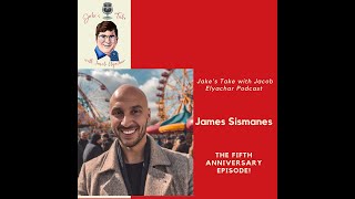 Creative Superhero James Sismanes CELEBRATES Jake’s Take’s FIFTH ANNIVERSARY podcast [upl. by Pellegrini]