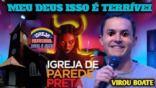 IGREJAS PRETAS NO BRASIL A DESTRUIÇÃO TOTAL VIROU BOATE VEJA A IPDA O DIABO 👿 ESTÁ MANDANDO [upl. by Selrahcnhoj]