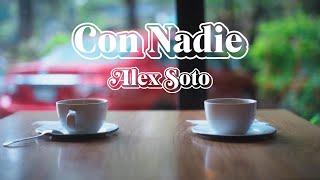 Alex Soto  Con Nadie [upl. by Ramalahs643]