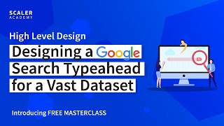 Learn High Level Design Designing a Google Search Typeahead  Introducing Free Masterclass [upl. by Itsyrk]