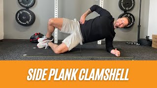 The Side Plank Clamshell Exercise  Improving Core And Hip Strength For Less Joint Pain [upl. by Faxan10]