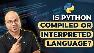 67 Python Tutorial for Beginners  is Python Compiled or Interpreted Language [upl. by Anaoj]