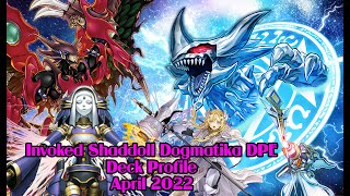 Invoked Shaddoll Dogmatika DPE Deck Profile April 2022 [upl. by Bouzoun264]