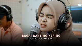 IIS DAHLIA  BAGAI RANTING YANG KERING Cover by Aisyah [upl. by Aitnyc]