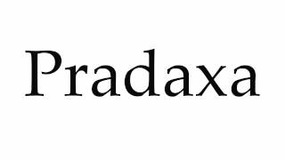 How to Pronounce Pradaxa [upl. by Nicolea858]