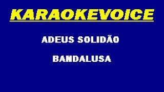 ADEUS SOLIDÃO Bandalusa Karaoke [upl. by Esserac286]